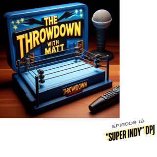 The Throwdown With Matt: Episode 18: DPJ