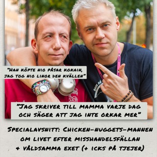 Specialavsnitt: Chicken nuggets-mannen om livet efter misshandelsfällan & det våldsamma exet