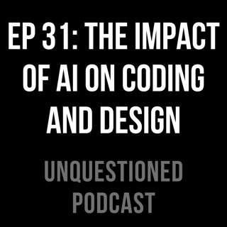 EP 31: The impact of AI on coding and design