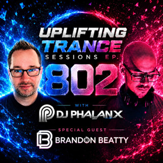 DJ Phalanx x Brandon Beatty- Uplifting Trance Sessions EP. 802 💫 (Trance Podcast)