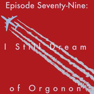 79: I Still Dream of Orgonon