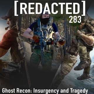 283: Ghost Recon: Insurgency and Tragedy