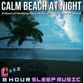 🏝️ Calm Beach at Night | 8 Hours of Soothing Sleep Music with Gentle Ocean Waves for Deep Relaxation 💤