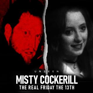 The Friday the 13th Murders: The Disturbing Case of Misty Cockerill | UNSEEN