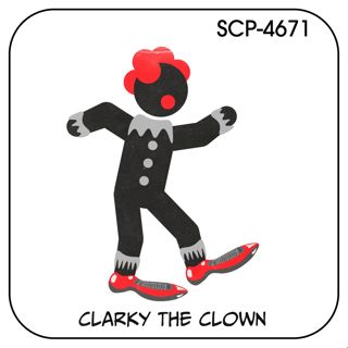 SCP-4671: "Clarky The Clown"