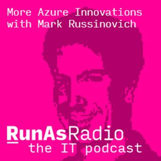 More Azure Innovations with Mark Russinovich