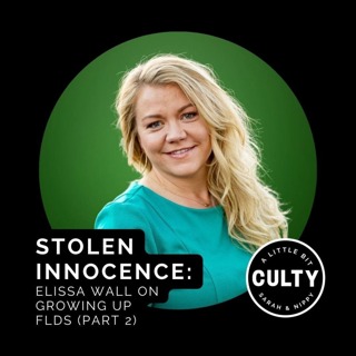 Stolen Innocence: Elissa Wall on Growing up FLDS (Part 2)