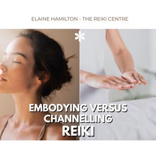 Embodying versus Channelling Reiki