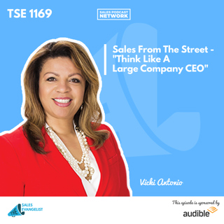 TSE 1169: Sales From The Street - "Think Like A Large Company CEO"
