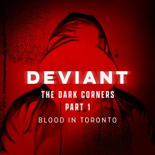 The Dark Corners: Blood In Toronto