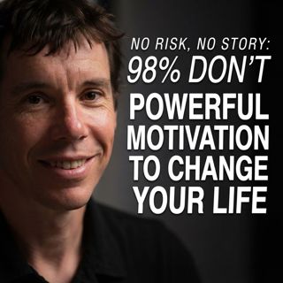 No Risk, No Story: Powerful Motivation to Change Your Life