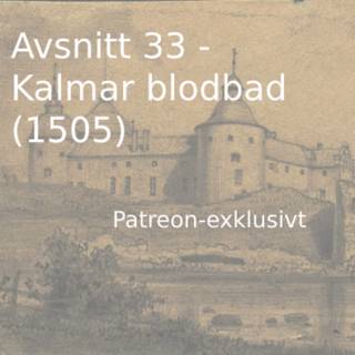 33. Kalmar blodbad (1505) - patreon-exklusivt