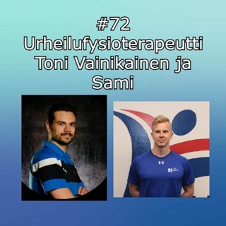 #72 Urheilufysioterapeutti Toni Vainikainen ja Sami