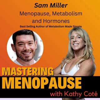 Sam Miller on Menopause, Metabolism and Hormones