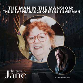 151: The Man in the Mansion: The Disappearance of Irene Silverman, Pt 2