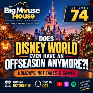 Episode 74: Does Disney World Even HAVE an Offseason Anymore?! | Holidays & Hot Takes