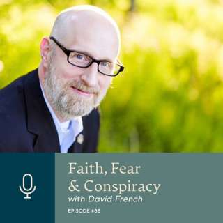 Faith, Fear & Conspiracy with David French
