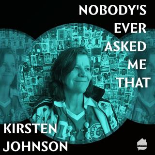 Nobody's Ever Asked Me That: Kirsten Johnson