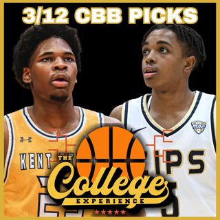 College Basketball Picks For March 13th - March Madness | The College Experience: Basketball (Ep. 1114)