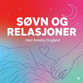 #99 Søvn og relasjoner- med Annette Dragland
