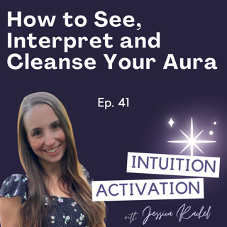 41. How to See, Interpret and Cleanse Your Aura