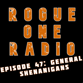 Episode 47: General Shenanigans