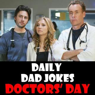 National Doctors' Day! 26 dad jokes cure what ails ya! 30 March 2026