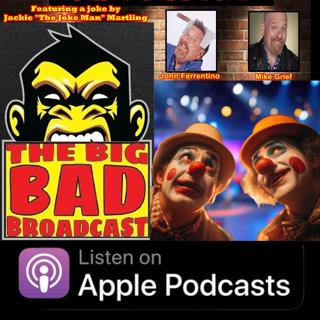 The Big Bad Broadcast EP 251 -- Comedy, Horror, and Fraud