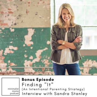 Bonus Episode: Finding "It" (An Intentional Parenting Strategy) with Sandra Stanley