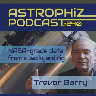 Astrophiz #240: Trevor Barry — The Outback Astronomer | NASA-Grade Planetary Data From a Backyard Observatory