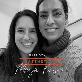 430. Vattnet Går - Maya Maria Brown, "Vi är mitt i IVF-processen just nu och det tär enormt"