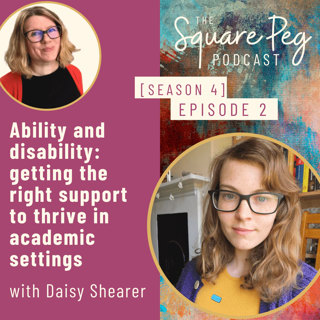45. S4, Ep2: Ability and disability: getting the right support to thrive in academic settings
