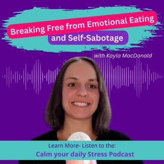 Breaking Free from Emotional Eating and Self-Sabotage with Kayla MacDonald