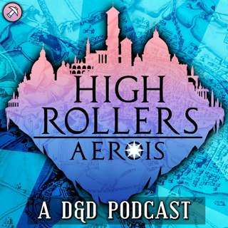 High Rollers: Aerois | #4 - 2.5 Days to Die (Part 1)