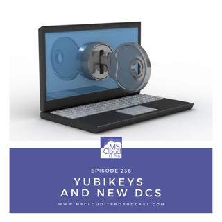 Episode 236 – YubiKeys and New DCs