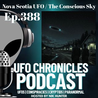 Ep.388 Nova Scotia UFO / The Conscious Sky