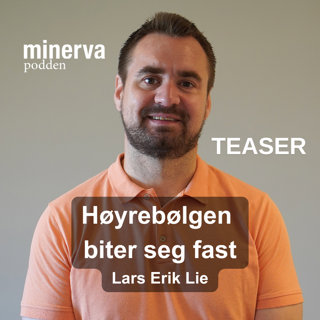 Høyrebølgen biter seg fast (teaser) – Minervasamtale med Lars Erik Lie fra Ipsos