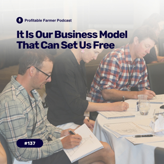 # 137 - It Is Our BUSINESS MODEL That Can Set Us Free