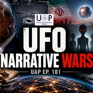 Episode 181: UFO Narrative Wars | Uncovering Anomalies Podcast (UAP)