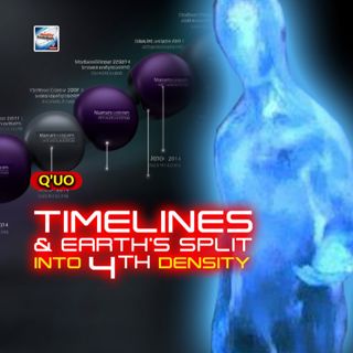 Q'uo - Timelines and Earth's Split into 4th Density