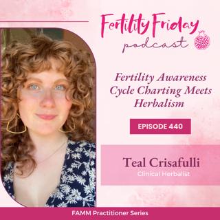 [FAMM Practitioner Series] FFP 440 | Fertility Awareness Cycle Charting Meets Herbalism | Teal Crisafulli