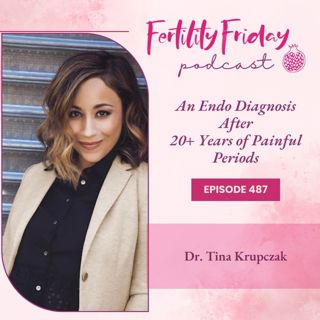 [FAMM Practitioner Series] FFP 487 | Finally, An Endo Diagnosis After 20+ Years of Painful Periods | Dr. Tina Krupczak