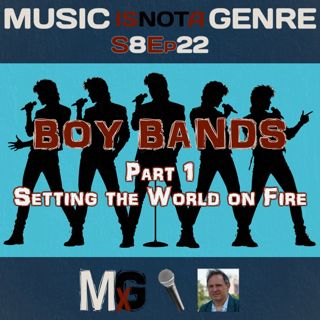 BOY BANDS - Part 1: Setting the World on Fire | MxG - Season 8 Episode 22