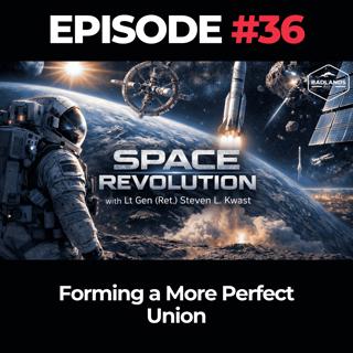 Space Revolution Ep. 36: Forming a More Perfect Union
