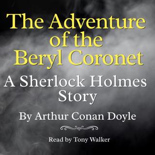 The Adventure of the Beryl Coronet by Arthur Conan Doyle