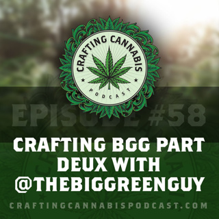 #58 - Crafting BGG Part Deux with @thebiggreenguy