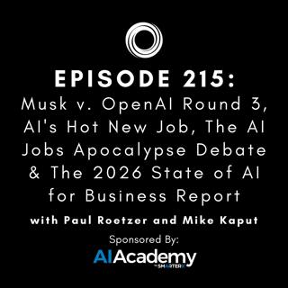 #215: Musk v. OpenAI Round 3, AI's Hot New Job, The AI Jobs Apocalypse Debate & The 2026 State of AI for Business Report