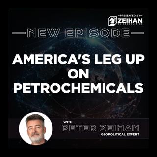 America's Leg Up on Petrochemicals || Peter Zeihan