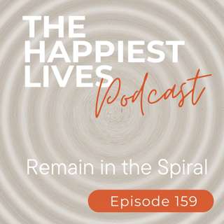 E159: Remain in the Spiral