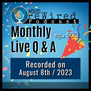500 | August 2023 Live Q&A with ADHD reWired and Guest Panelist Trina from My Lady ADHD